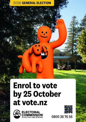 A poster from the Electoral Commission asking people to Enrol to vote by 25 October at vote.nz. The poster features Orange Guy in a park holding Pup and waving with his other hand, and the Electoral Commission logo.